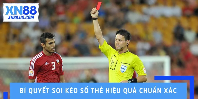 Bí quyết soi kèo số thẻ hiệu quả chuẩn xác Bí quyết soi kèo số thẻ hiệu quả chuẩn xác