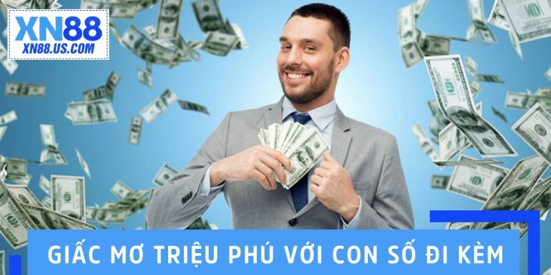 Giải Mã Giấc Mơ Triệu Phú - Thông Điệp Về Sự May Mắn Giải mã giấc mơ triệu phú với con số đi kèm