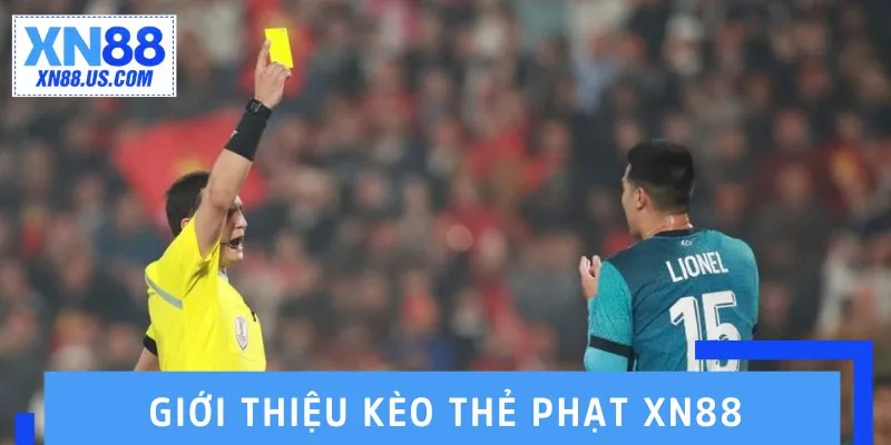 Giới thiệu kèo thẻ phạt XN88 Giới thiệu kèo thẻ phạt XN88