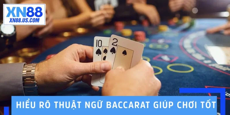Hiểu rõ thuật ngữ Baccarat giúp bạn chơi tốt hơn Hiểu rõ thuật ngữ Baccarat giúp bạn chơi tốt hơn