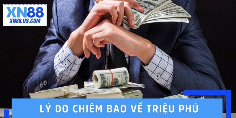 Lý do chiêm bao về triệu phú Lý do chiêm bao về triệu phú