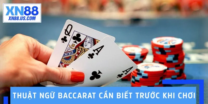 Thuật Ngữ Baccarat - Cẩm Nang Toàn Diện Cho Bet Thủ 2025 Thuật ngữ Baccarat bạn cần biết trước khi bắt đầu chơi
