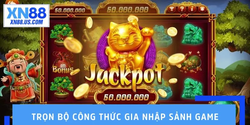 Trọn bộ công thức gia nhập sảnh game Trọn bộ công thức gia nhập sảnh game